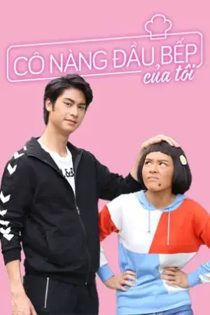 Cô Nàng Đầu Bếp Của Tôi Cô Nàng Đầu Bếp Của Tôi